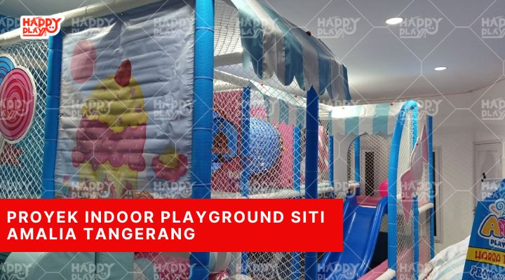 Proyek Indoor Playground Siti Amalia Tangerang