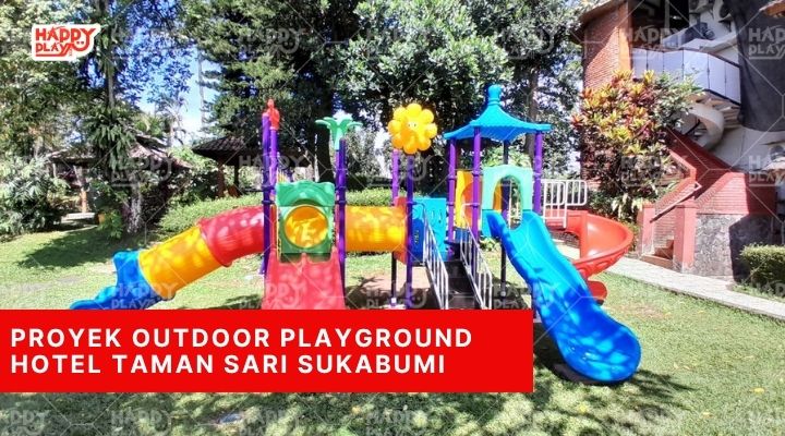 Proyek Outdoor Playground Hotel Taman Sari Sukabumi