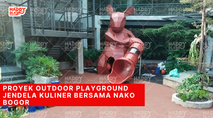 Proyek Outdoor Playground Jendela Kuliner Bersama Nako Bogor