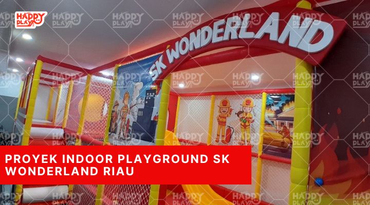 Proyek indoor Playground SK Wonderland Riau