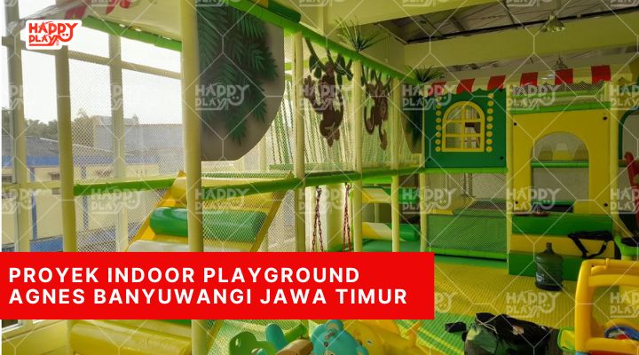 Proyek Indoor Playground Agnes Banyuwangi Jawa Timur