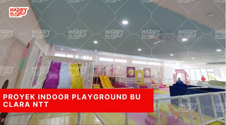 Proyek Indoor Playground Bu Clara NTT