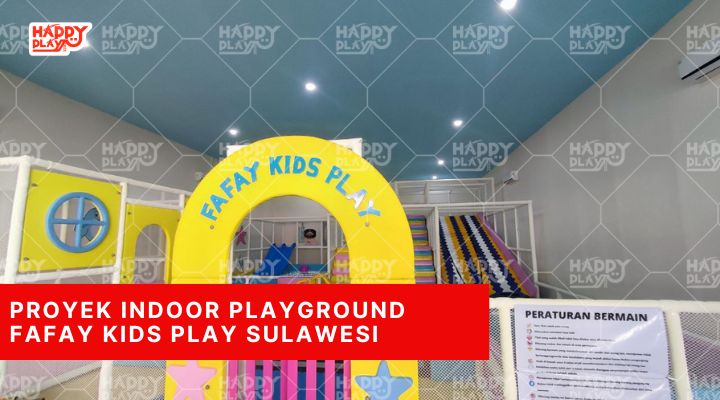 Proyek Indoor Playground Fafay Kids Play Sulawesi