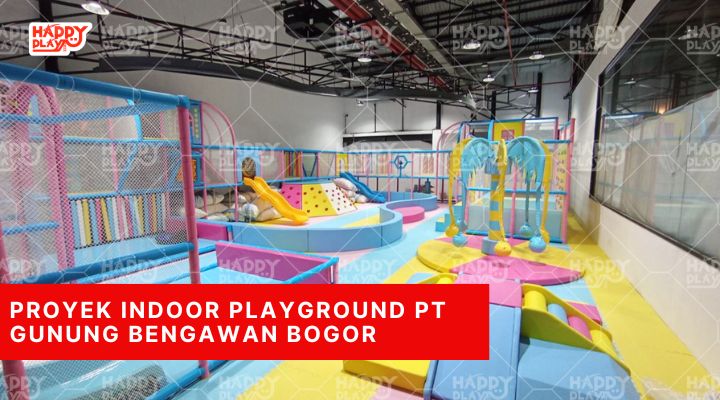 Proyek Indoor Playground PT Gunung Bengawan Bogor